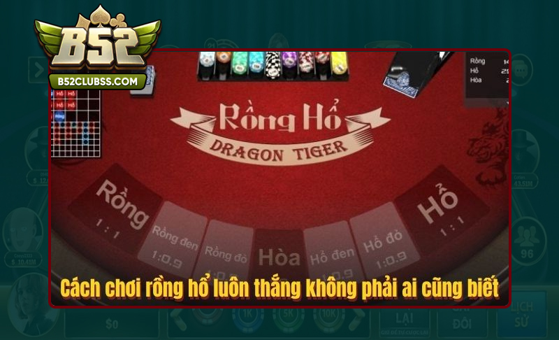 Chi tiết các bước chơi Game bài Rồng Hổ B52 Club đơn giản